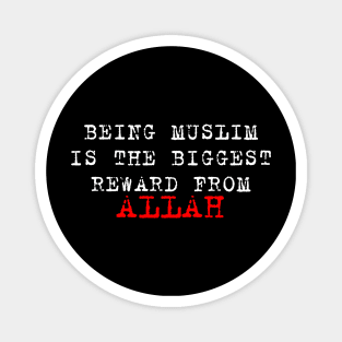 BEING MUSLIM IS THE BIGGEST REWARD FROM ALLAH Magnet